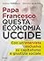 Papa Francesco questa economia uccide