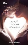 Aspoň trochu normální by Trish Doller