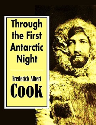 Through the First Antarctic Night, 1898-1899: A Narrative of the Voyage of the "Belgica" Among Newly Discovered Lands and Over an Unknown Sea about the South Pole (Kindle Edition)