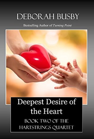 Deepest Desire of the Heart: Book Two of the Hartstrings Trilogy (Kindle Edition)