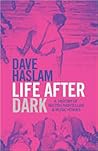 Life After Dark by Dave Haslam Life After Dark by Dave Haslam