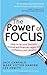 THE POWER OF FOCUS