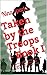Taken by the Troops: 100 Men and Me