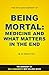 Being Mortal by Jeremy White