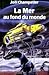 La Mer au fond du monde