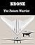 Drone - The Future Warrior: Introductory Price