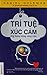 Trí Tuệ Xúc Cảm - Ứng Dụng Trong Công Việc by Daniel Goleman Trí Tuệ Xúc Cảm - Ứng Dụng Trong Công Việc by Daniel Goleman
