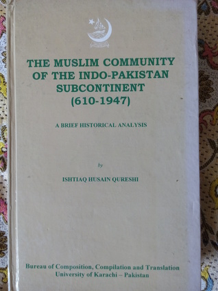 The Muslim Community Of The Indo Pakistan Subcontinent 610-1947