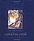 Le Cordon Bleu Home Collection Complete Cookbook by Le Cordon Bleu