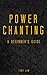 Power Chanting: A Beginners Guide