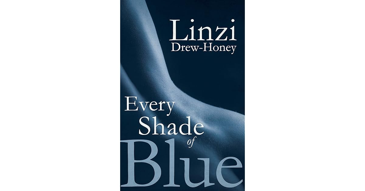 Every Shade of Blue by Linzi DrewHoney