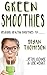 Green Smoothies: Delicious, Healthy Smoothies to Detox, Cleanse, and Lose Weight