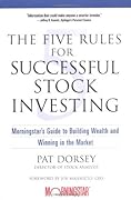 The Five Rules for Successful Stock Investing: Morningstar's Guide to Building Wealth and Winning in the Market