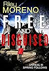Free and Disguised by Riley Moreno