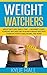 Weight Watchers: Weight Watchers Simple Start – A Beginner’s Guide to Weight Watchers Diet Plan with Weight Watchers Cookbook, Points Guide, Recipes, And More! (Weight Watchers Guide)