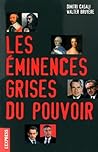 Les éminences grises du pouvoir by Dimitri Casali Les éminences grises du pouvoir by Dimitri Casali