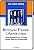 Komplexe Traumafolgestörungen: Diagnostik und Behandlung von Folgen schwerer Gewalt und Vernachlässigung (German Edition)