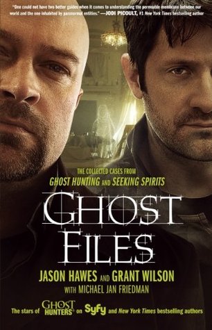 Ghost Files: The Collected Cases from Ghost Hunting and Seeking Spirits (Paperback)