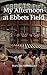 My Afternoon at Ebbets Field