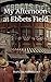 My Afternoon at Ebbets Field by Manuel Fernández