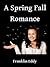 A Spring Fall Romance (Love and Romance)