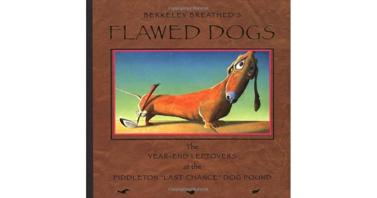 Flawed Dogs The YearEnd Leftovers at the Piddleton "Last Chance" Dog