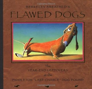 Flawed Dogs: The Year-End Leftovers at the Piddleton "Last Chance" Dog Pound (Hardcover)