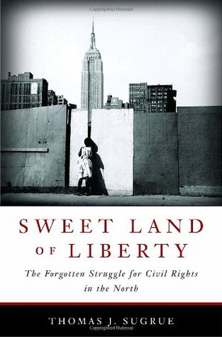 Sweet Land of Liberty: The Forgotten Struggle for Civil Rights in the North (Hardcover)