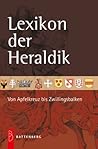 Lexikon der Heraldik: Von Apfelkreuz bis Zwillingsbalken