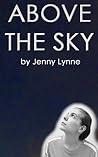 Above the Sky by Jenny Lynne