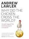 How the Chicken Crossed the World by Andrew Lawler