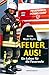 Feuer aus!: Ein Leben für die Feuerwehr