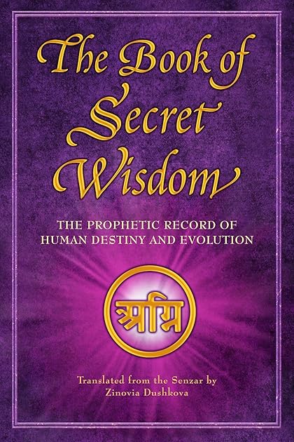 The Book of Secret Wisdom: The Prophetic Record of Human Destiny and Evolution