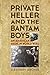 Private Heller and the Bantam Boys: An American Medic in World War I