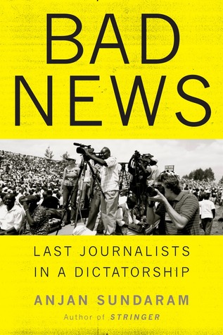 Bad News: Last Journalists in a Dictatorship (Hardcover)