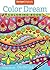 Color Dreams Coloring Book: Perfectly Portable Pages (Design Originals) (On-the-Go Coloring Book) Convenient 5x8 Size is Perfect to Take Along Wherever You Go; Imaginative Designs on Perforated Pages