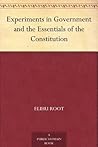 Experiments in Government and the Essentials of the Constitution Experiments in Government and the Essentials of the Constitution