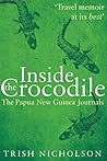 Inside the Crocodile: The Papua New Guinea Journals