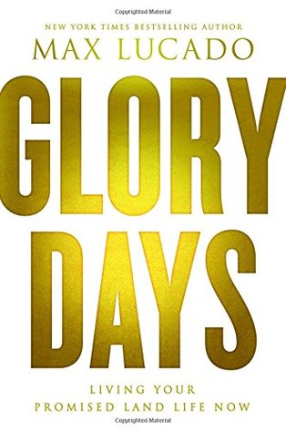 Glory Days: Living Your Promised Land Life Now (Hardcover)