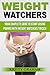Weight Watchers: Your Complete Guide to Start Losing Pounds With Weight Watchers Tricks