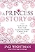 A Princess Story: The Real-...