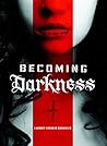 Becoming Darkness