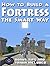 HOW TO BUILD A FORTRESS THE...