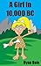 A Girl in 10,000 BC