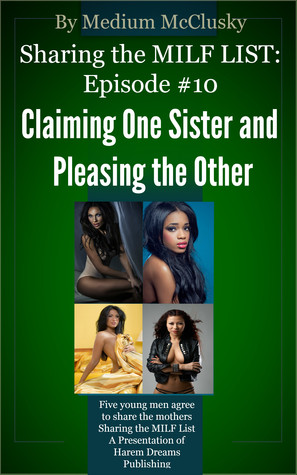 Sharing the MILF List-Episode #10: Claiming One Sister and Pleasing the Other