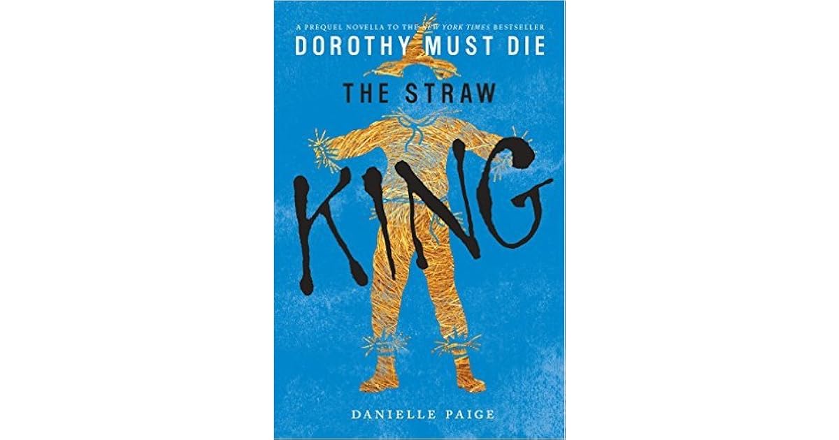 The Straw King (Dorothy Must Die, 0.5) by Danielle Paige