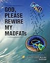 God, Please Rewire My MADFATs by James Bars