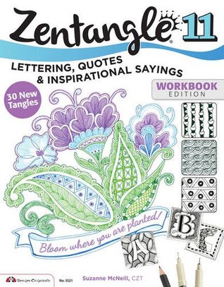 Zentangle 11: Lettering, Quotes, & Inspirational Sayings, Workbook Edition (Design Originals) 30 Original Tangles, Easy Practice Exercises and Techniques for Beginners, Beautiful Examples, and More