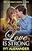 Love Is Strong (Helena's Grove, #4) by Ivy Alexander