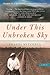 Under This Unbroken Sky: A Novel